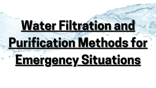 Water Filtration and Purification Methods for Emergency Situations