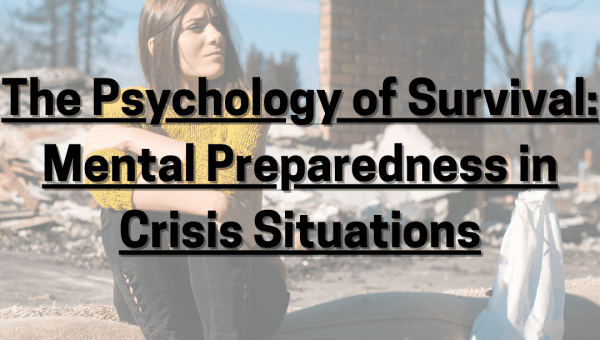 The Psychology of Survival: Mental Preparedness in Crisis Situations